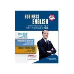 Vaughan Systems, S.L. Business English : Tu Guía Para Conseguir Trabajo Y Triunfar En Los Negocios En Inglés