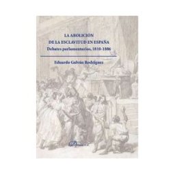 Editorial Dykinson, S.L. La Abolición De La Esclavitud En España