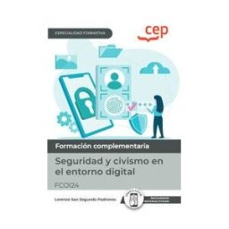 Editorial CEP Manual. Seguridad Y Civismo En El Entorno Digital. Nivel Básico (fcoi24). Especialidades Formativas