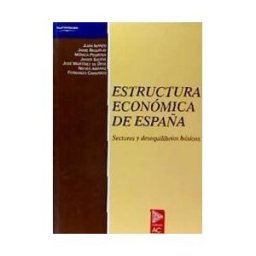 Alfa Centauro, S.A. Estructura Económica De España. Sectores Y Desequilibrios Básicos