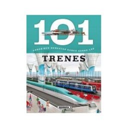Susaeta Ediciones, S.A. 101 Cosas Que Deberías Saber Sobre. Los Trenes