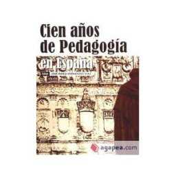 HERNANDEZ DIAZ, JOSE MARIA Cien Años De Pedagogía En España