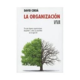 Unión Editorial, S.A. La Organización Viva: Por Qué Algunas Organizaciones Despuntan Y Otras Se Marchitan En El Siglo Xxi
