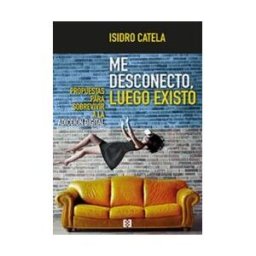 Ediciones Encuentro, S.A. Me Desconecto, Luego Existo: Propuestas Para Sobrevivir A La Adicción Digital