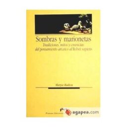 Prensas de la Universidad de Zaragoza Sombras Y Marionetas. Tradiciones, Mitos Y Creencias: Del Pensamiento Arcaico Al Robot Sapiens