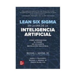 McGraw-Hill Interamericana de España S.L. Lean Six Sigma En La Era De La Inteligencia Artificial
