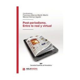VARIOS LANTIA Post-periodismo. Entre Lo Real Y Virtual