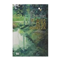 Ediciones Encuentro, S.A. El Agua Pura De Mi Pobreza