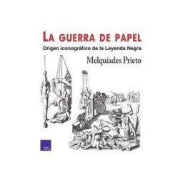 Modus Operandi La Guerra De Papel En El Origen De La Leyenda Negra
