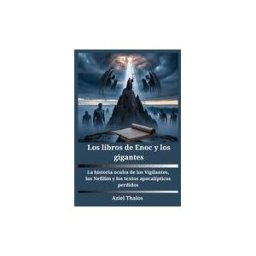Amazon Digital Services LLC - Kdp Los Libros De Enoc Y Los Gigantes: La Historia Oculta De Los Vigilantes, Los Nefilim Y Los Textos Apocalípticos Perdidos