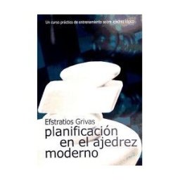 Editorial La Casa del Ajedrez Planificación En El Ajedrez Moderno
