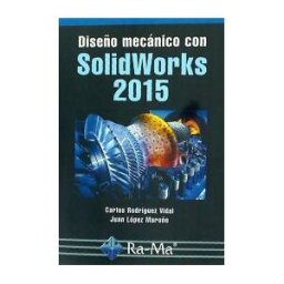 Ra-Ma S.A. Editorial y Publicaciones Diseño Mecánico Con Solidworks 2015