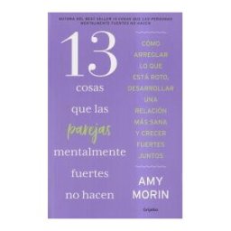 GRIJALBO 13 Cosas Que Las Parejas Mentalmente Fuertes No Hacen
