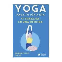 Amat Editorial Yoga Para Tu Día A Día, Si Trabajas En Una Oficina