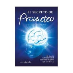 Corona Borealis El Secreto De Prometeo, Claves Para Desterrar El Hombre Máquina Que Hay En Ti
