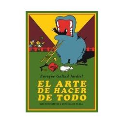Ediciones Espuela de Plata El Arte De Hacer De Todo