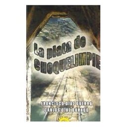 Ediciones Corona Borealis La Plata De Choquelimpie