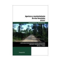 Ediciones Paraninfo, S.A. Apertura Y Mantenimiento De Vías Forestales. Certificados De Profesionalidad. Repoblaciones Forestales Y Tratamiento Selvícolas