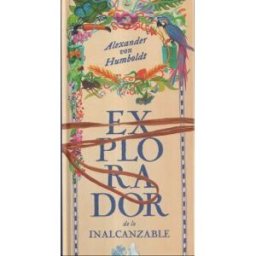 Zahorí de Ideas Alexander Von Humboldt