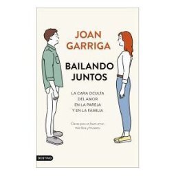 Ediciones Destino Bailando Juntos: La Cara Oculta Del Amor En La Pareja Y En La Familia
