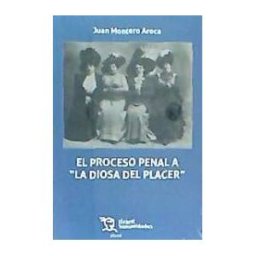 Tirant Humanidades El Proceso Penal A "la Diosa Del Placer