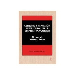 Hiru Argitaletxea Censura Y Represión Intelectual En La España Franquista : El Caso De Alfonso Sastre