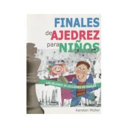 La Casa Del Ajedrez Finales De Ajedrez Para Niños