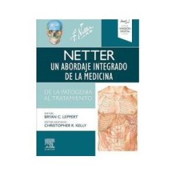 Elsevier España, S.L.U. Netter. Un Abordaje Integrado De La Medicina: Patogénesis Y Tratamiento