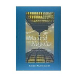 Editorial IV Centenario, S.L. Madrid Napoles: Dos Ciudades Un Solo Corazón