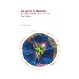 EIRENE EDITORIAL Un Mundo De Cicatrices. España Entre Dos Siglos