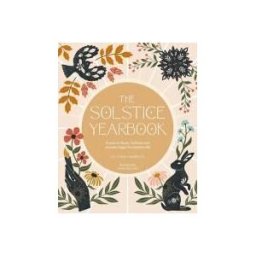 VERBENA The Solstice Yearbook: A Year Of Rituals, Festivals And Ancient Magic For Modern Life