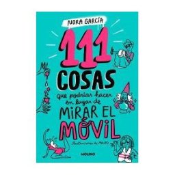 Molino 111 Cosas Que Podrías Hacer En Lugar De Mirar El Móvil