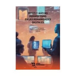 Tirant Humanidades Retos Y Nuevas Perspectivas En Las Humanidades Digitales