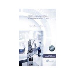 Editorial Dykinson, S.L. Tecnología, Robótica Y Sus Implicaciones éticas