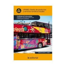 IC Editorial Diseño De Productos Y Serivicios Turísticos Locales. Hoti0108 - Promoción Turística Local E Información Al