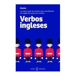 Espasa Libros, S.L. Verbos Ingleses: La Mejor Guía De Verbos Para Estudiantes De Inglés De Todos Los Niveles