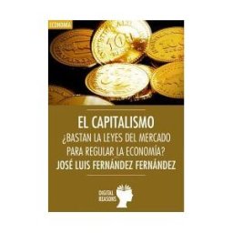 Digital Reason El Capitalismo. bastan La Leyes Del Mercado Para Regular La Economía?
