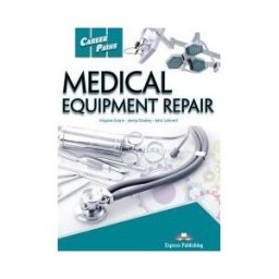 Express Publishing Career Paths: Medical Equipment Repair Student's Book With Digibooks App (includes Audio Video)