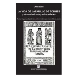 Morfeo Editorial La Vida De Lazarillo De Tormes, Y De Sus Fortunas Y Adversidades: Texto Prologado Y Adaptado Al Castellano Moderno Por Antonio Gálvez Alcaide