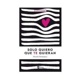 Ediciones Rialp, S.A. Solo Quiero Que Te Quieran