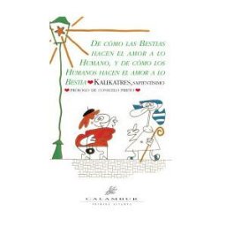 Calambur Editorial, S.L. De Cómo Las Bestias Hacen El Amor A Lo Humano Y De Cómo Los Humanos Hacen El Amor A Lo Bestia