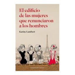 Literatura Random House El Edificio De Las Mujeres Que Renunciaron A Los Hombres