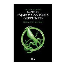 B de Bolsillo (Ediciones B) Balada De Pájaros Cantores Y Serpientes (los Juegos Del Hambre)