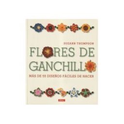 Editorial El Drac, S.L. Flores De Ganchillo. Más De 55 Diseños Fáciles De Hacer