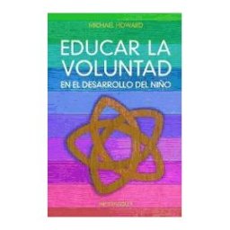Antroposófica Educar La Voluntad En El Desarrollo Del Niño