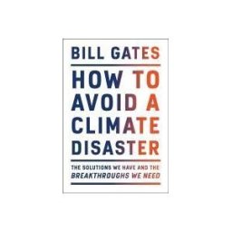 Knopf Doubleday Publishing Group How To Avoid A Climate Disaster: The Solutions We Have And The Breakthroughs We Need