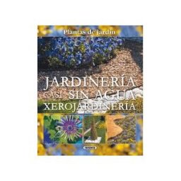 Susaeta Ediciones Plantas De Jardín. Jardinería Casi Sin Agua. Xerojardinería