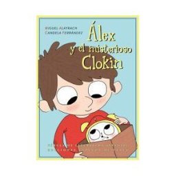 Ediciones Espuela de Plata álex Y El Misterioso Clokin