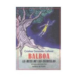 Ediciones Espuela de Plata Balboa. La Ruta De Las Estrellas