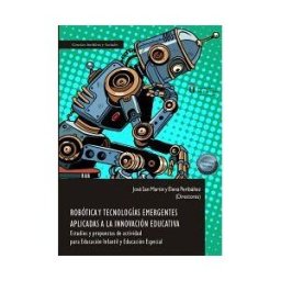 Editorial Dykinson, S.L. Robótica Y Tecnologías Emergentes Aplicadas A La Innovación Educativa